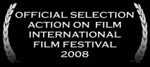 Official Selection - Action on Film International Film Festival 2008